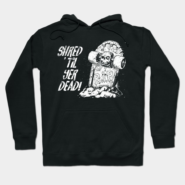 Shred ’til yer dead! - white Hoodie by Skate Merch